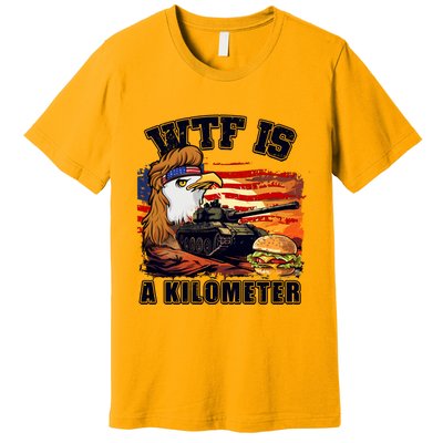 Funny Patriotic Wtf Is A Kilometer Premium T-Shirt