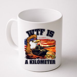 Funny Patriotic Wtf Is A Kilometer Coffee Mug