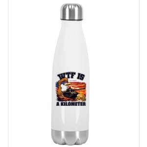 Funny Patriotic Wtf Is A Kilometer Stainless Steel Insulated Water Bottle