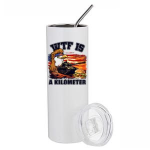 Funny Patriotic Wtf Is A Kilometer Stainless Steel Tumbler