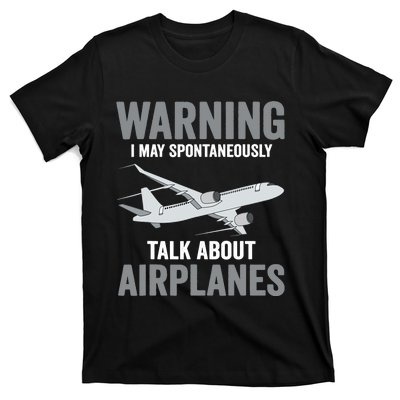 Funny Pilot Warning May Spontaneously Talk About Airplanes T-Shirt