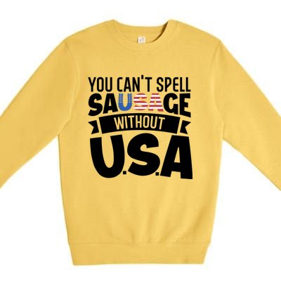 Funny Patriotic You Can’t Spell Sausage Without Usa Flag Gift Premium Crewneck Sweatshirt