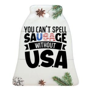 Funny Patriotic You Can’t Spell Sausage Without Usa Flag Gift Ceramic Bell Ornament