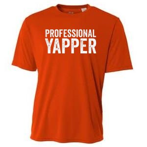 Funny Professional Yapper Quote Yapper Cool Gifts Dad Cooling Performance Crew T-Shirt