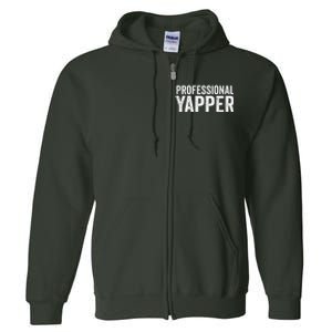 Funny Professional Yapper Quote Yapper Cool Gifts Dad Full Zip Hoodie