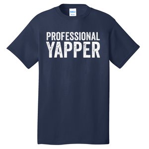 Funny Professional Yapper Quote Yapper Cool Gifts Dad Tall T-Shirt