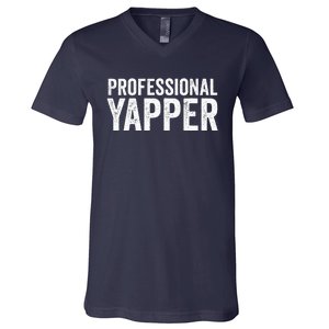 Funny Professional Yapper Quote Yapper Cool Gifts Dad V-Neck T-Shirt