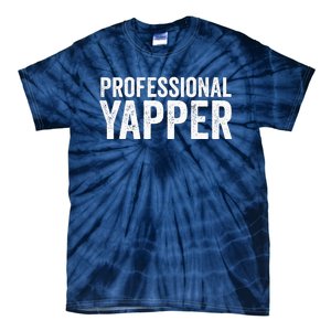 Funny Professional Yapper Quote Yapper Cool Gifts Dad Tie-Dye T-Shirt