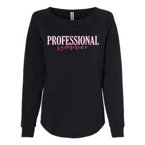 Funny Professional Yapper Quote Yapper Cool Womens California Wash Sweatshirt