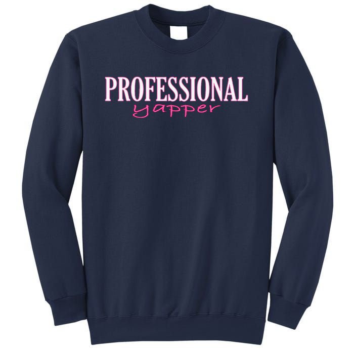 Funny Professional Yapper Quote Yapper Cool Sweatshirt