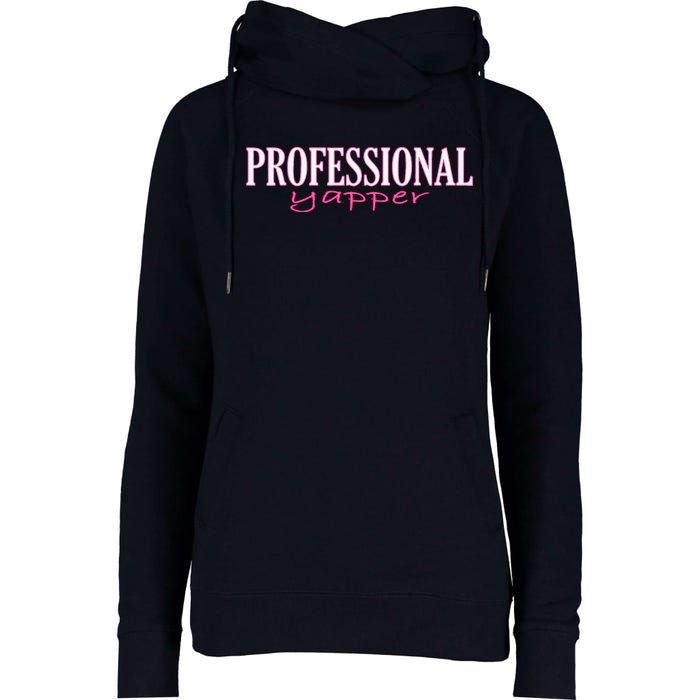 Funny Professional Yapper Quote Yapper Cool Womens Funnel Neck Pullover Hood