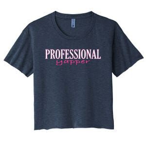 Funny Professional Yapper Quote Yapper Cool Women's Crop Top Tee