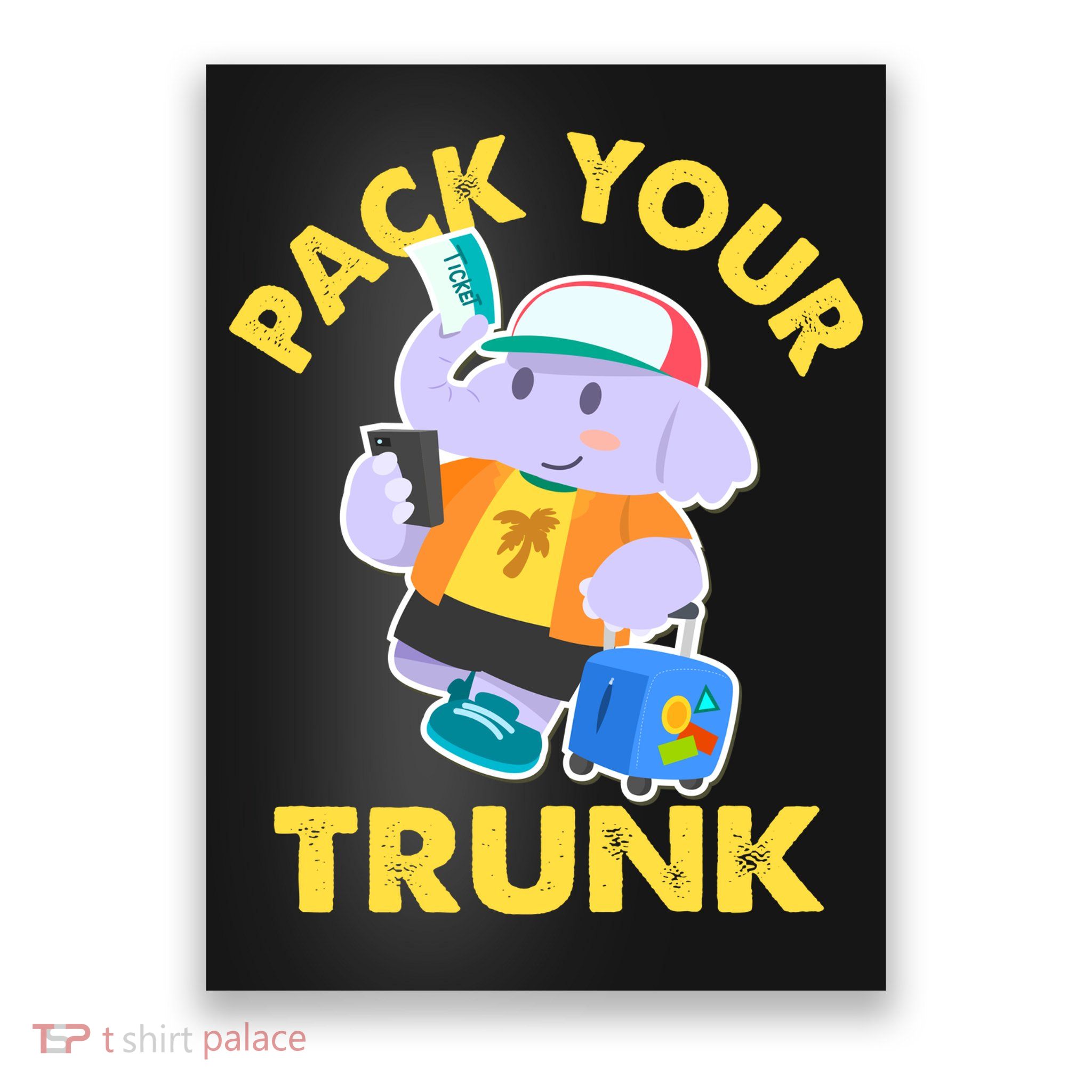 Funny Pack Your Trunk Elephant Poster