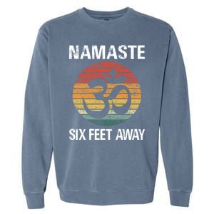 Funny Puns Yoga Social Distancing Namaste Six Feet Away Gift Garment-Dyed Sweatshirt