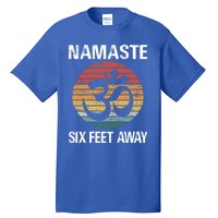 Funny Puns Yoga Social Distancing Namaste Six Feet Away Gift Tall T-Shirt