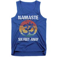 Funny Puns Yoga Social Distancing Namaste Six Feet Away Gift Tank Top