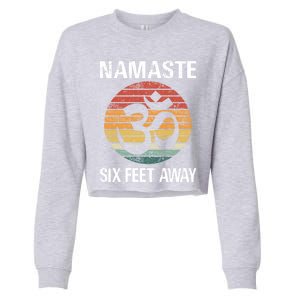 Funny Puns Yoga Social Distancing Namaste Six Feet Away Gift Cropped Pullover Crew