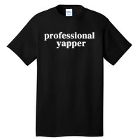 Funny Professional Yapper Certified Yapper Tall T-Shirt