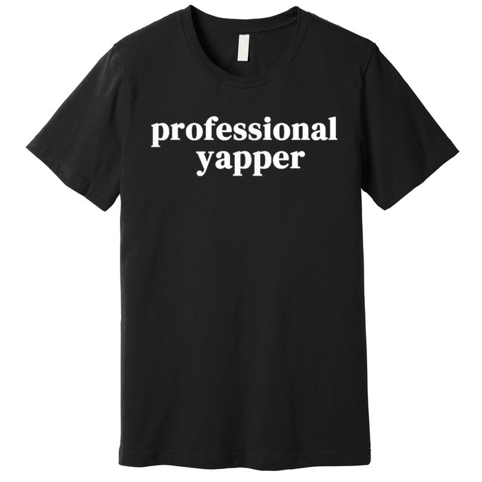 Funny Professional Yapper Certified Yapper Premium T-Shirt