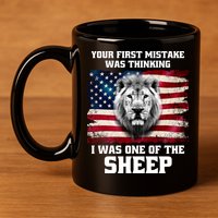 Freedom Patriot Your First Mistake Was Thinking I Was One Of The Sheep 11oz C Handle Ceramic Mug
