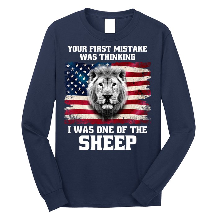 Freedom Patriot Your First Mistake Was Thinking I Was One Of The Sheep Long Sleeve Shirt