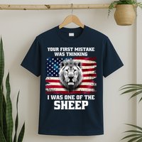 Freedom Patriot Your First Mistake Was Thinking I Was One Of The Sheep T-Shirt