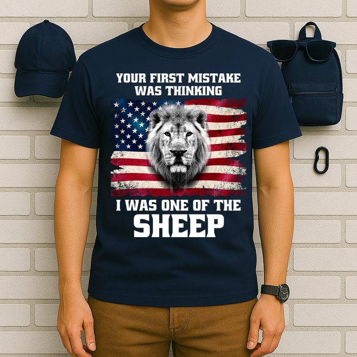 Freedom Patriot Your First Mistake Was Thinking I Was One Of The Sheep T-Shirt