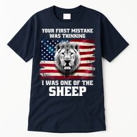 Freedom Patriot Your First Mistake Was Thinking I Was One Of The Sheep Tall T-Shirt