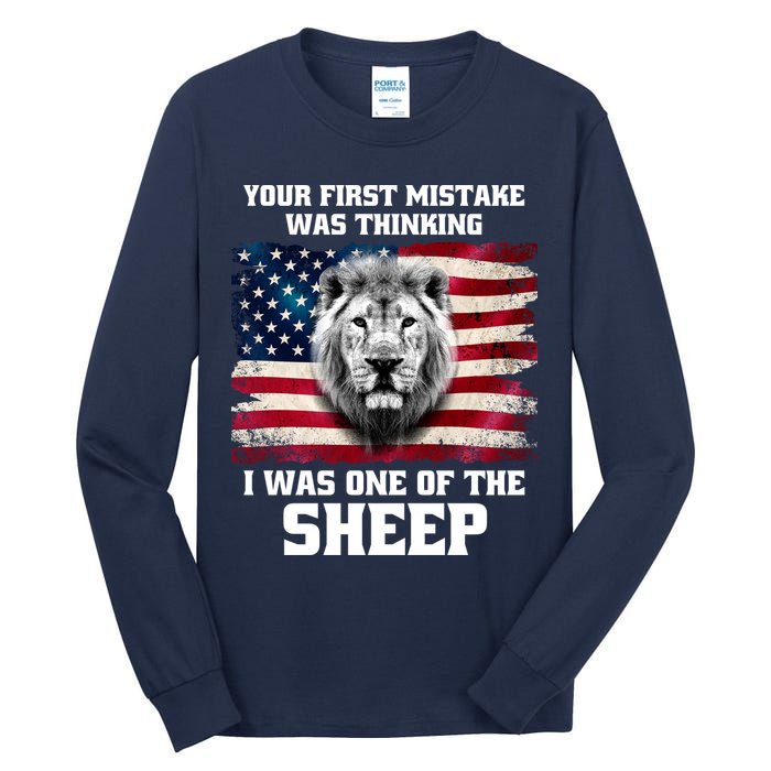 Freedom Patriot Your First Mistake Was Thinking I Was One Of The Sheep Tall Long Sleeve T-Shirt