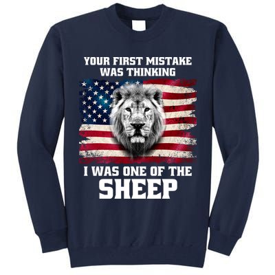 Freedom Patriot Your First Mistake Was Thinking I Was One Of The Sheep Tall Sweatshirt
