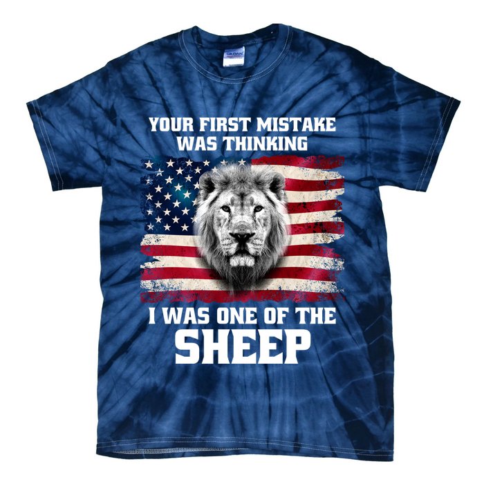Freedom Patriot Your First Mistake Was Thinking I Was One Of The Sheep Tie-Dye T-Shirt