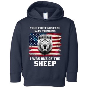 Freedom Patriot Your First Mistake Was Thinking I Was One Of The Sheep Toddler Hoodie