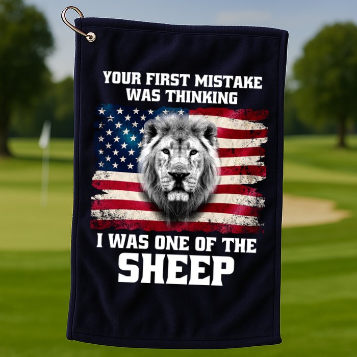 Freedom Patriot Your First Mistake Was Thinking I Was One Of The Sheep Golf Towel