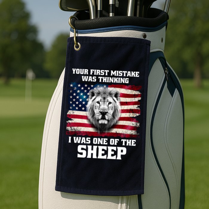 Freedom Patriot Your First Mistake Was Thinking I Was One Of The Sheep Golf Towel