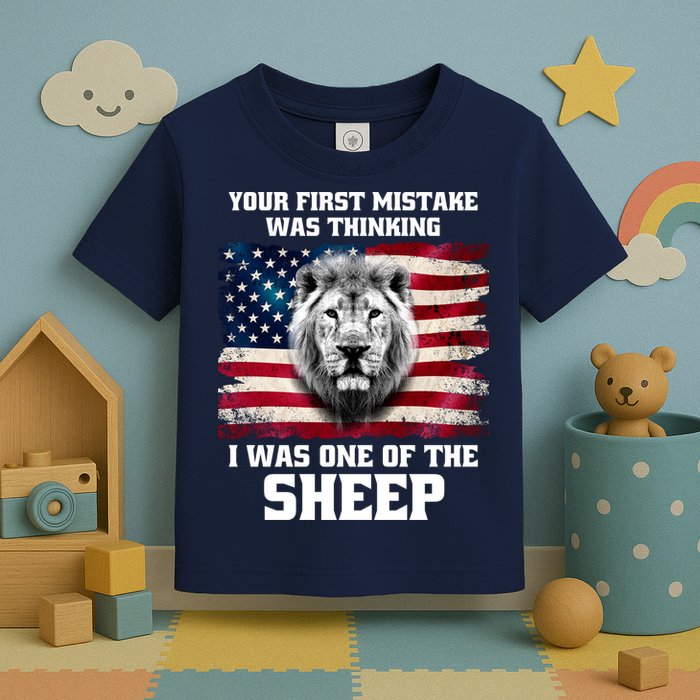 Freedom Patriot Your First Mistake Was Thinking I Was One Of The Sheep Toddler T-Shirt