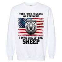 Freedom Patriot Your First Mistake Was Thinking I Was One Of The Sheep Garment-Dyed Sweatshirt