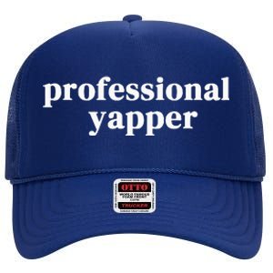 Funny Professional Yapper Certified Yapper High Crown Mesh Back Trucker Hat