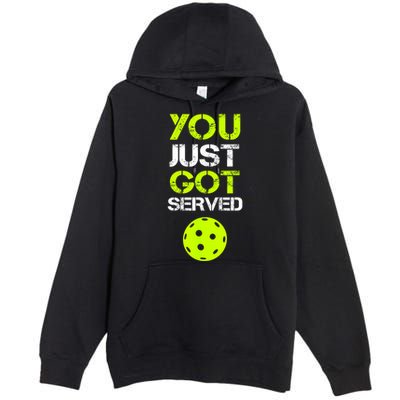 Funny Pickleball You Just Got Served Pickleball Player Sport Gift Premium Pullover Hoodie