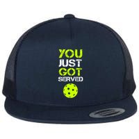 Funny Pickleball You Just Got Served Pickleball Player Sport Gift Flatbill Hat