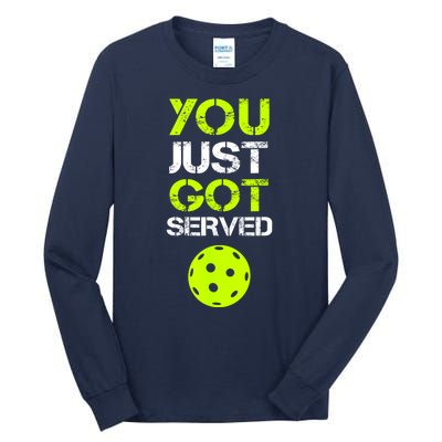 Funny Pickleball You Just Got Served Pickleball Player Sport Gift Tall Long Sleeve T-Shirt