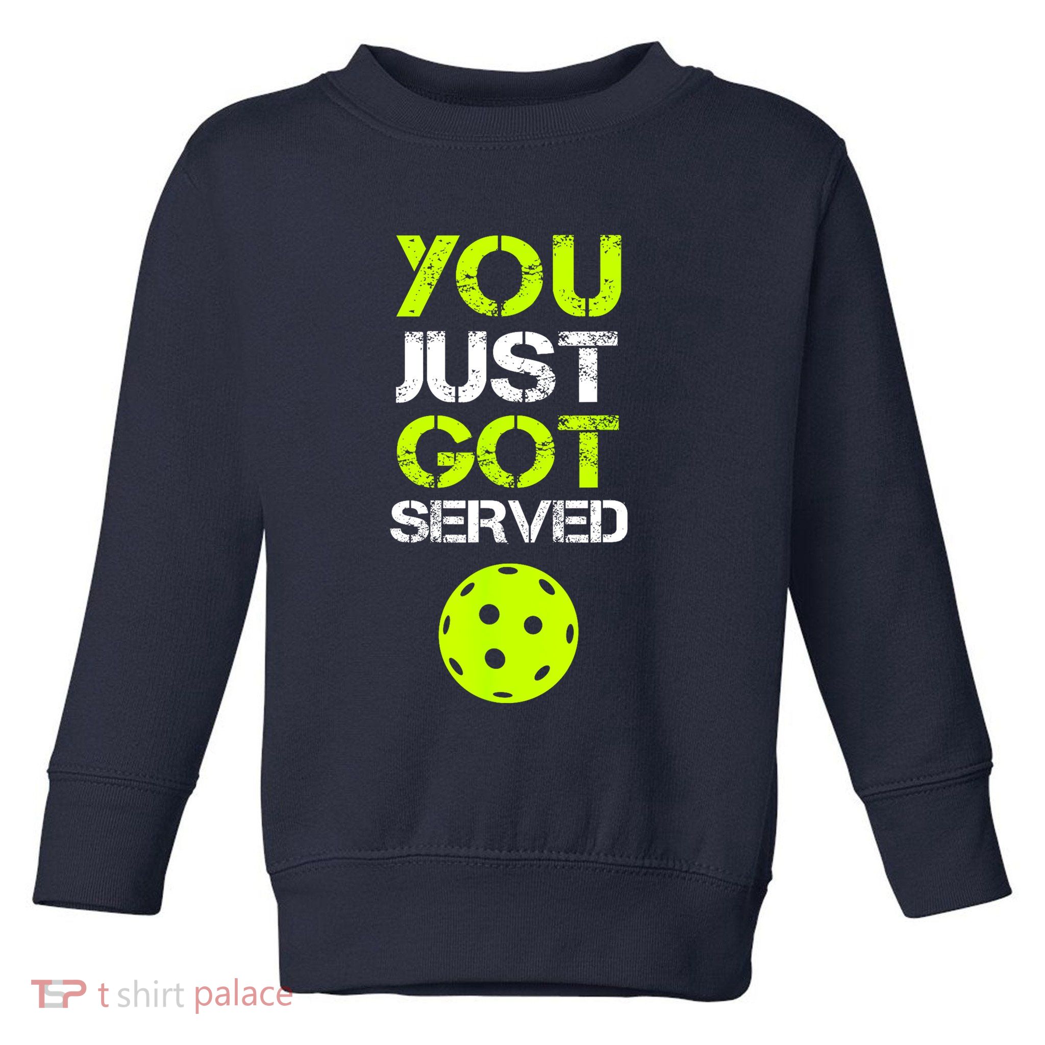 Funny Pickleball You Just Got Served Pickleball Player Sport Gift Toddler Sweatshirt