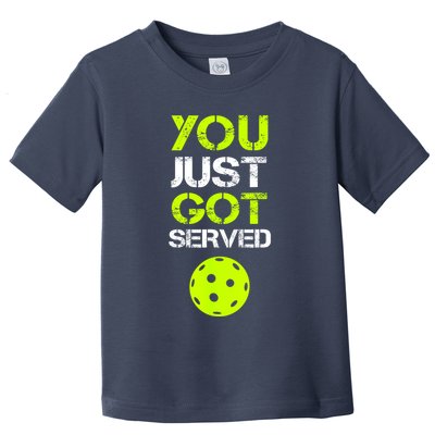 Funny Pickleball You Just Got Served Pickleball Player Sport Gift Toddler T-Shirt