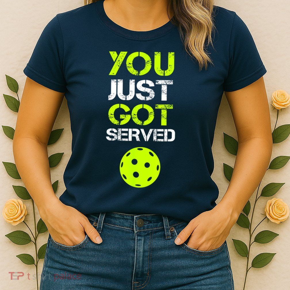 Funny Pickleball You Just Got Served Pickleball Player Sport Gift Womens T-Shirt