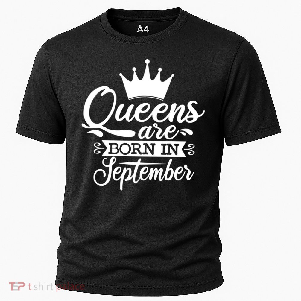 Funny Queens Are Born In September Crown Cool Gift Performance Shirt