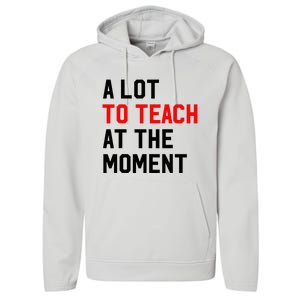 Funny Quote A Lot To Teach At The Moment Teacher Performance Fleece Hoodie