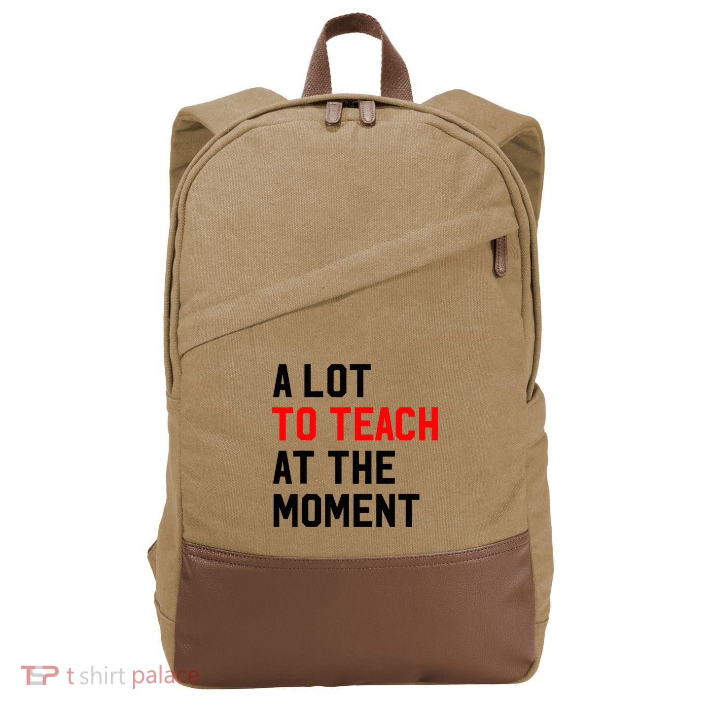 Funny Quote A Lot To Teach At The Moment Teacher Cotton Canvas Backpack