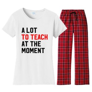 Funny Quote A Lot To Teach At The Moment Teacher Women's Flannel Pajama Set