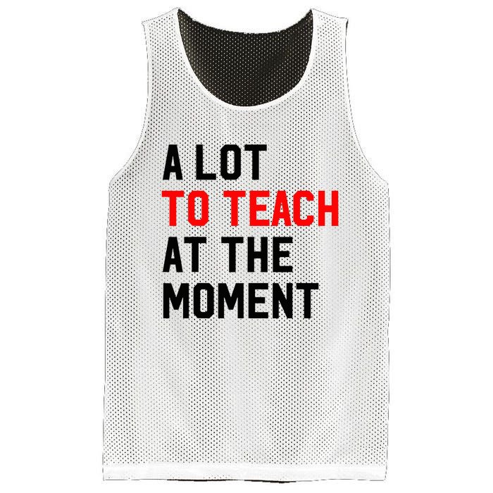 Funny Quote A Lot To Teach At The Moment Teacher Mesh Reversible Basketball Jersey Tank