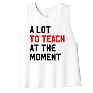 Funny Quote A Lot To Teach At The Moment Teacher Women's Racerback Cropped Tank