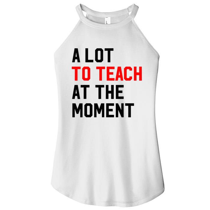 Funny Quote A Lot To Teach At The Moment Teacher Women's Perfect Tri Rocker Tank